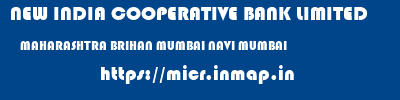 NEW INDIA COOPERATIVE BANK LIMITED  MAHARASHTRA BRIHAN MUMBAI NAVI MUMBAI   micr code